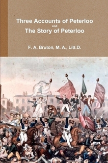 Book Cover: Three Accounts of Peterloo and The Story of Peterloo by Francis Archibald Bruton