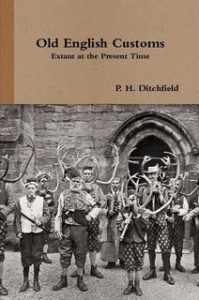 Book Cover: Old English Customs Extant at the Present Time– P. H. Ditchfield