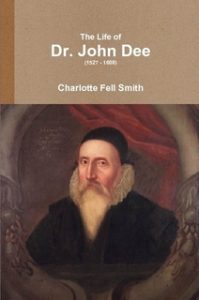 Book Cover: The Life of Dr. John Dee (1527 – 1608) by Charlotte Fell Smith